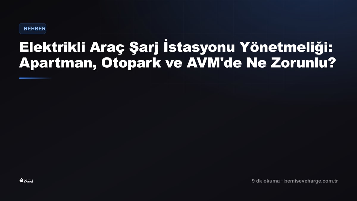 EV Charging Station Regulation in Türkiye: What Is Mandatory in Apartment Buildings, Car Parks and Shopping Centres?