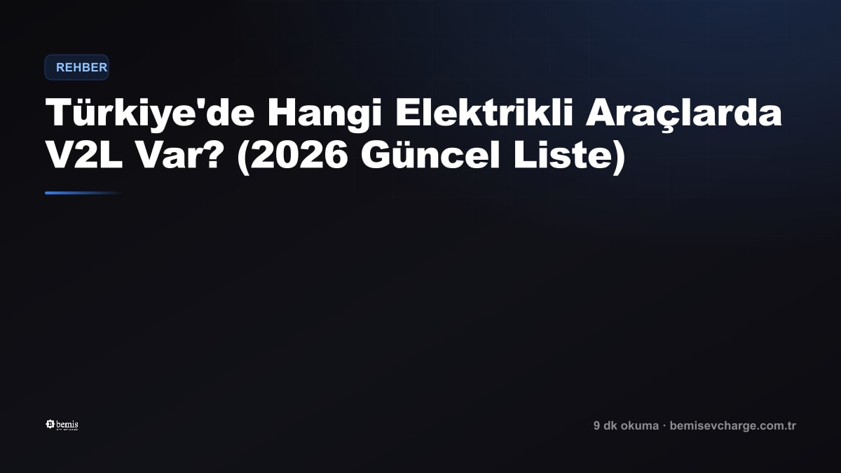 Which Electric Cars in Türkiye Have V2L? (Updated 2026 List)