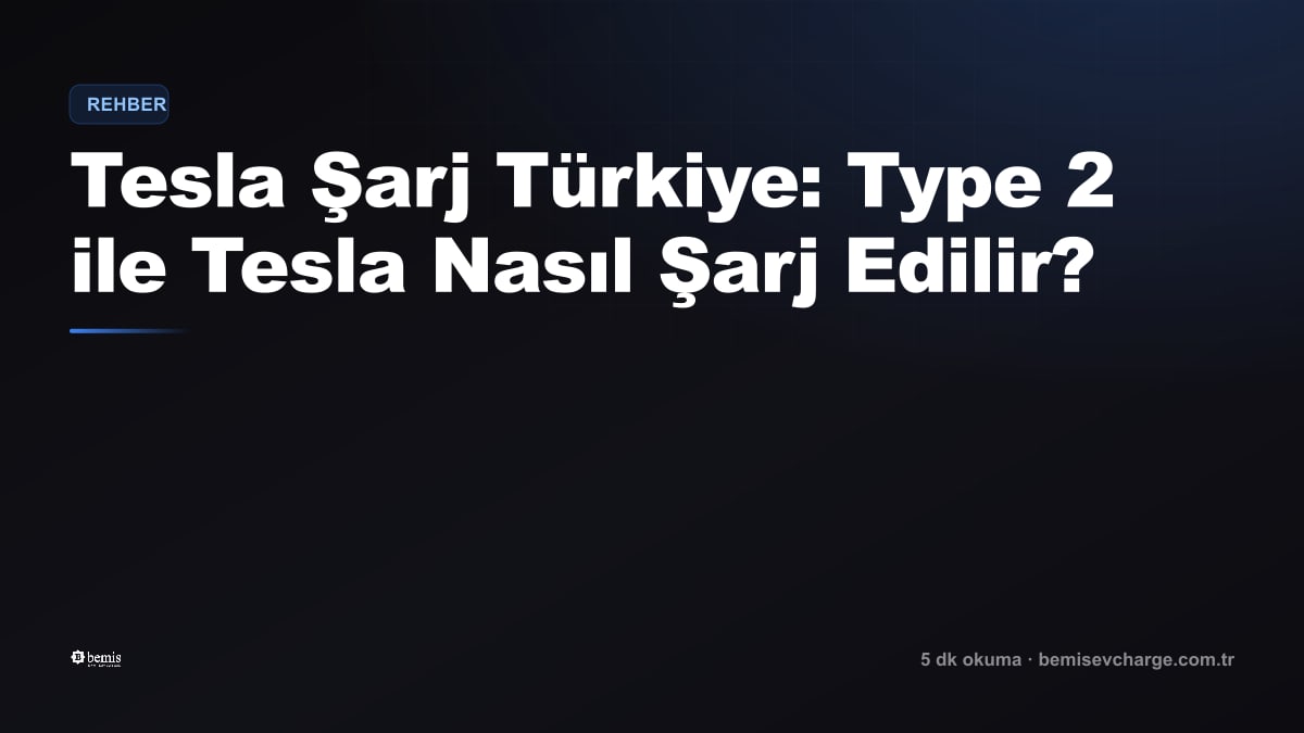 Charging a Tesla in Türkiye: How to Charge a Tesla with Type 2