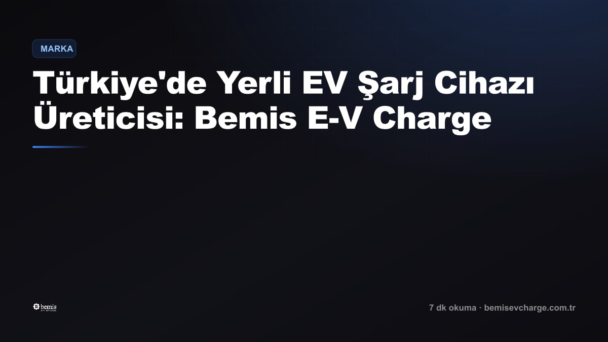 EV Charger Manufacturer in Bursa, Türkiye: Bemis E-V Charge